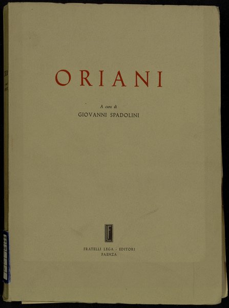 Oriani / a cura di Giovanni Spadolini ; saggi di Luigi Salvatorelli ... [et al.] ; testimonianze di Georges Sorel, Edmondo De Amicis, Pio Schinetti