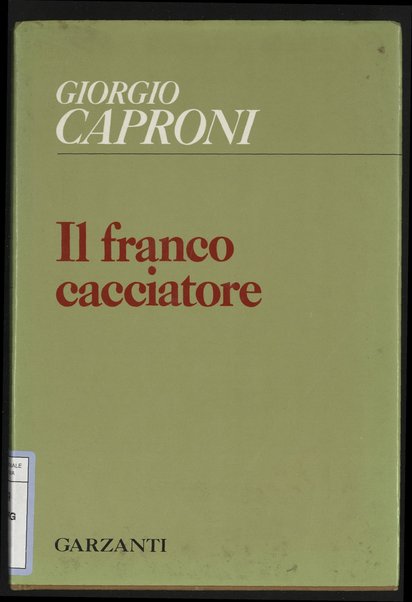 Il franco cacciatore / Giorgio Caproni