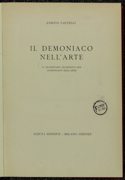 Il demoniaco nell'arte : il significato filosofico del demoniaco nell'arte / Enrico Castelli