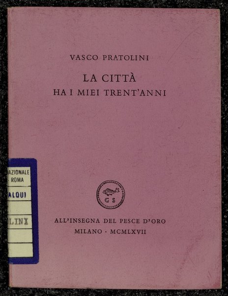 La cittÃ  ha i miei trent'anni / Vasco Pratolini