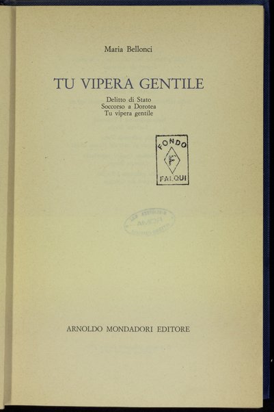 Tu vipera gentile : Delitto di stato, Soccorso a Dorotea, Tu vipera gentile / Maria Bellonci