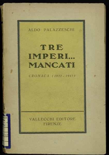 Tre imperi... mancati :  cronaca (1922-1945) /  Aldo Palazzeschi