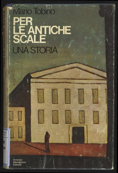 Per le antiche scale : una storia / Mario Tobino