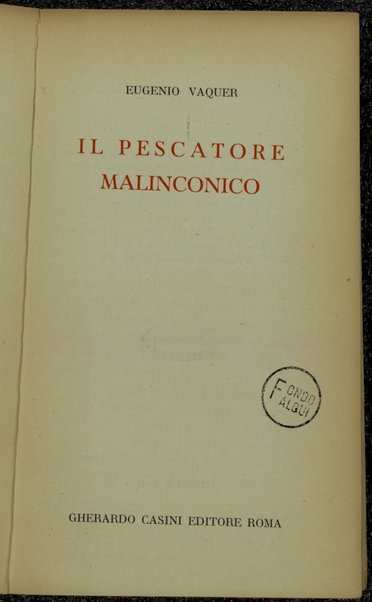 Il pescatore malinconico / Eugenio Vaquer