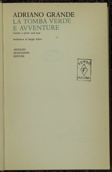 La tomba verde ; e, Avventure : liriche e prose, 1916-1929 / Adriano Grande ; prefazione di Sergio Solmi