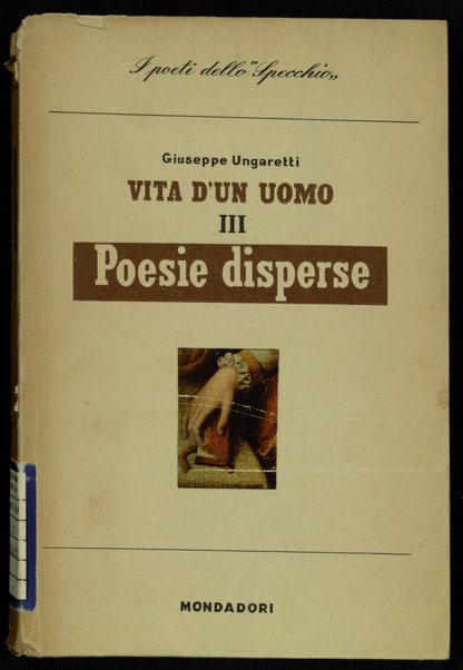 Poesie disperse / Giuseppe Ungaretti ; con l'apparato critico delle varianti di tutte le poesie e uno studio di Giuseppe De Robertis
