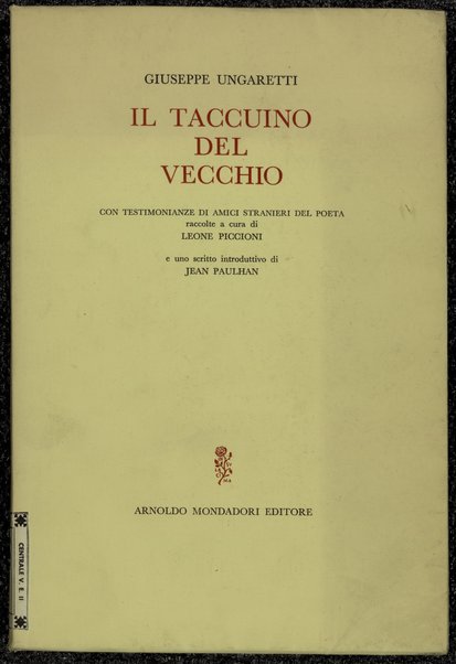 Il taccuino del vecchio / Giuseppe Ungaretti ; con testimonianze di amici stranieri del poeta raccolte a cura di Leone Piccioni e uno scritto introduttivo di Jean Paulhan