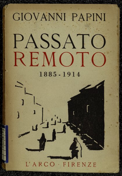 Passato remoto : 1885-1914 / Giovanni Papini