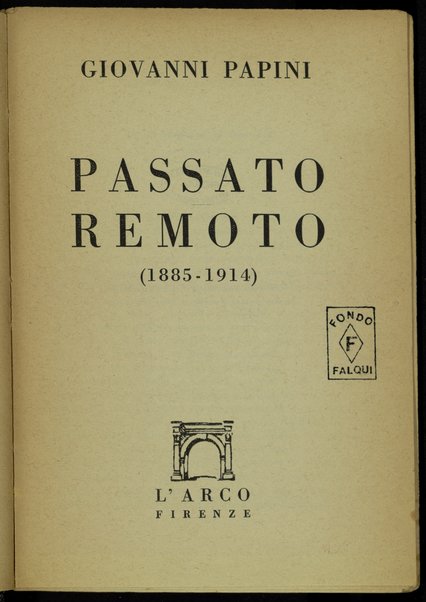 Passato remoto : 1885-1914 / Giovanni Papini