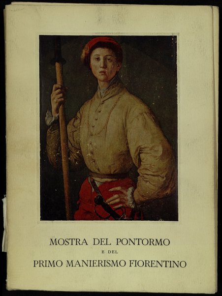 Mostra del Pontormo e del primo manierismo fiorentino : Firenze, Palazzo Strozzi, 24 marzo-15 luglio 1956