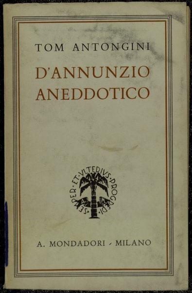 D'Annunzio aneddotico / Tom Antongini