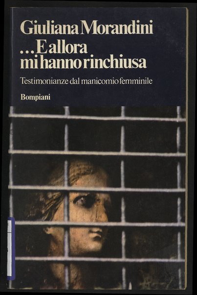 ... E allora mi hanno rinchiusa : testimonianze dal manicomio femminile / Giuliana Morandini