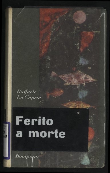 Ferito a morte : romanzo / Raffaele La Capria