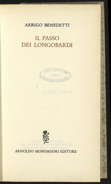 Il passo dei longobardi / Arrigo Benedetti