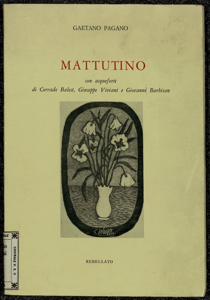 Mattutino / Gaetano Pagano ; con acqueforti di Corrado Balest, Giuseppe Viviani e Giovanni Barbisan