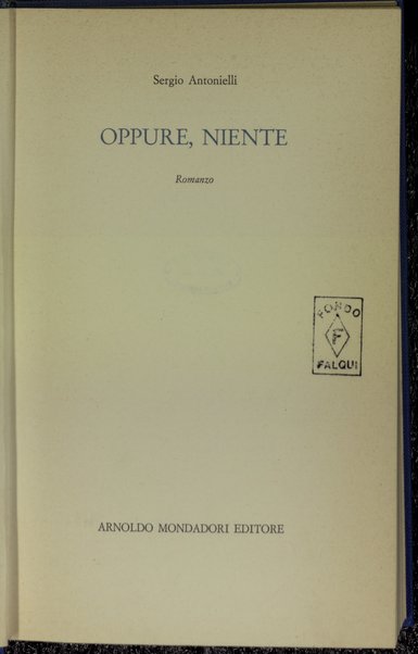 Oppure, niente : romanzo / Sergio Antonielli