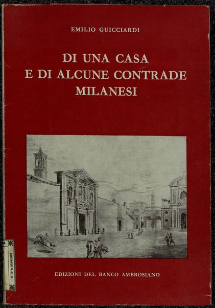 Di una casa e di alcune contrade milanesi / Emilio Guicciardi