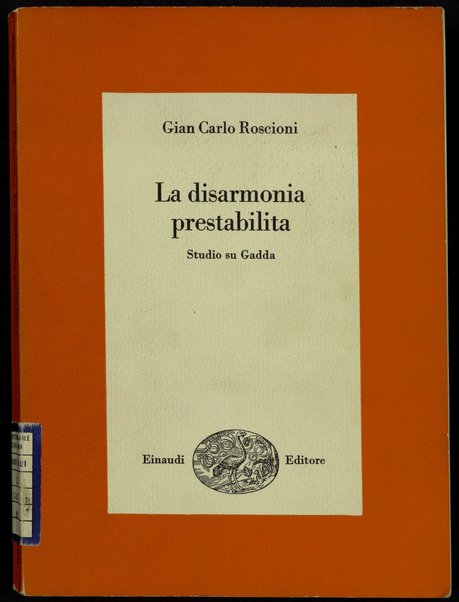 La disarmonia prestabilita : studio su Gadda / Gian Carlo Roscioni