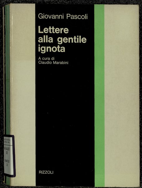 Lettere alla gentile ignota / Giovanni Pascoli ; a cura [e con una introduzione] di Claudio Marabini