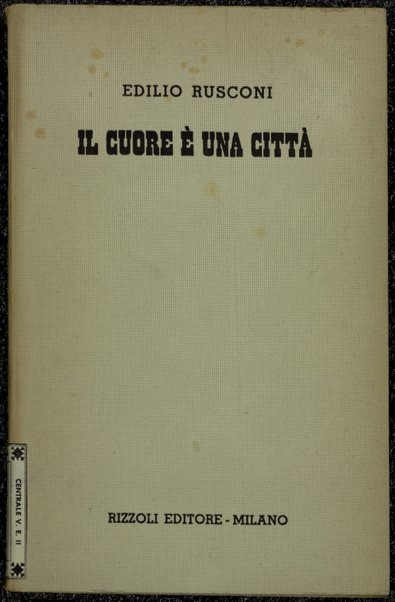 Il cuore Ã¨ una cittÃ  : romanzo / di Edilio Rusconi