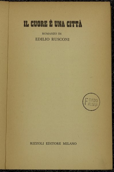 Il cuore Ã¨ una cittÃ  : romanzo / di Edilio Rusconi