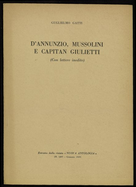 D'Annunzio, Mussolini e capitan Giulietti : con lettere inedite / Guglielmo Gatti