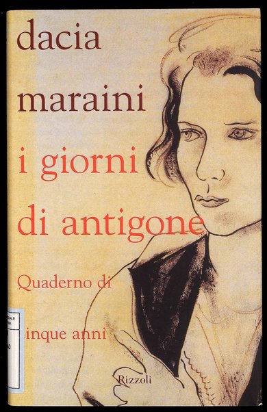 I giorni di Antigone : quaderno di cinque anni / Dacia Maraini