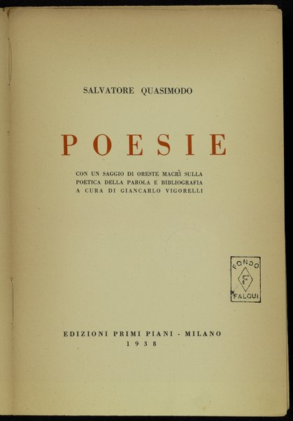 Poesie / Salvatore Quasimodo ; con un saggio di Oreste MacrÃ¬ sulla poetica della parola e bibliografia a cura di Giancarlo Vigorelli