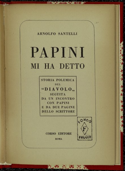 Papini mi ha detto : storia polemica del Diavolo seguita da un incontro    con Papini e da due pagine dello  scrittore / Arnolfo Santelli