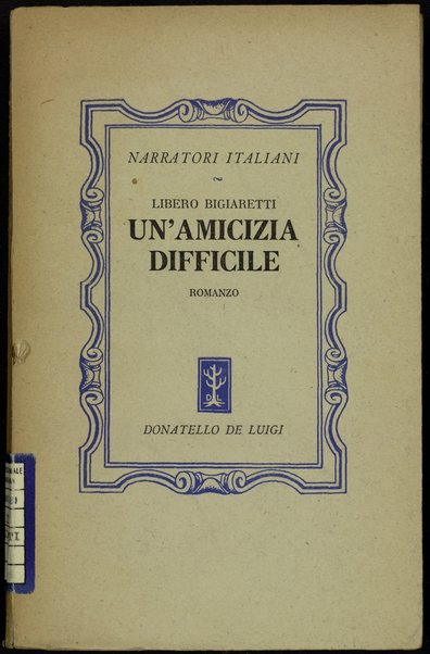 Una amicizia difficile : romanzo / Libero Bigiaretti