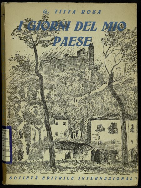 I giorni del mio paese / G. Titta Rosa ; illustrazioni di Michele Cascella