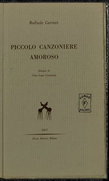 Piccolo canzoniere amoroso / Raffaele Carrieri ; disegni di Gian Luigi Giovanola