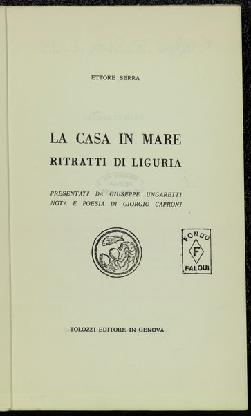 La casa in mare : ritratti di Liguria / Ettore Serra ; presentati da Giuseppe Ungaretti ; nota e poesia di Giorgio Caproni