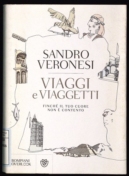 Viaggi e viaggetti : finché il tuo cuore non è contento / Sandro Veronesi ; [illustrazioni di Amanda Paganini]