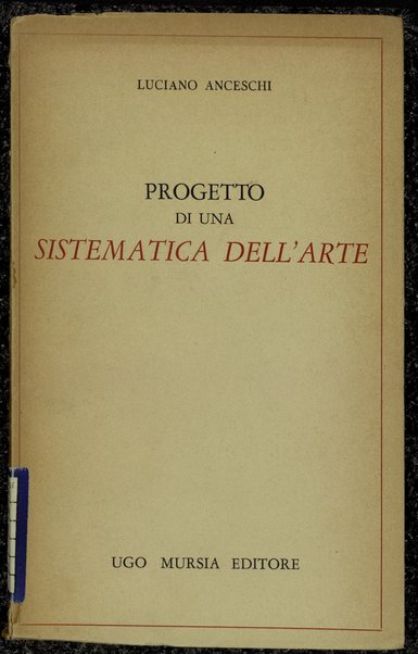 Progetto di una sistematica dell'arte / Luciano Anceschi