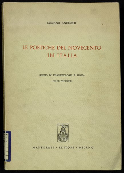 Le poetiche del Novecento in Italia : studio di fenomenologia e storia delle poetiche / Luciano Anceschi