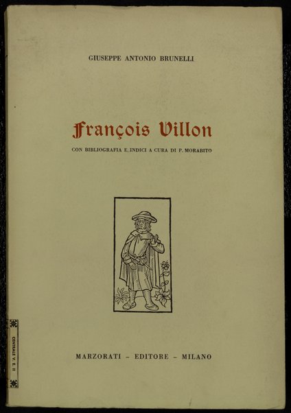 FranÃ§ois Villon / Giuseppe Antonio Brunelli ; con bibliografia e indici a cura di P. Morabito