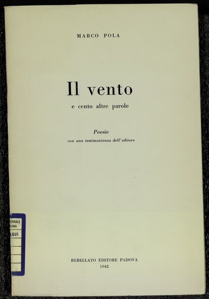 Il vento e cento altre parole : poesie / Marco Pola ; con una testimonianza dell'editore