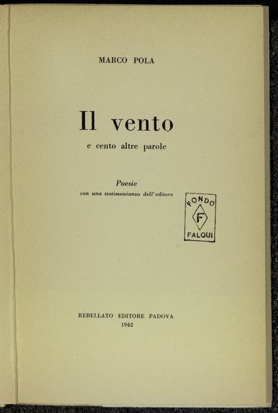 Il vento e cento altre parole : poesie / Marco Pola ; con una testimonianza dell'editore