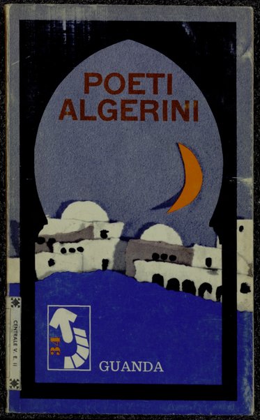 Poeti algerini / con testo a fronte introduzione e versioni di Walter Mauro