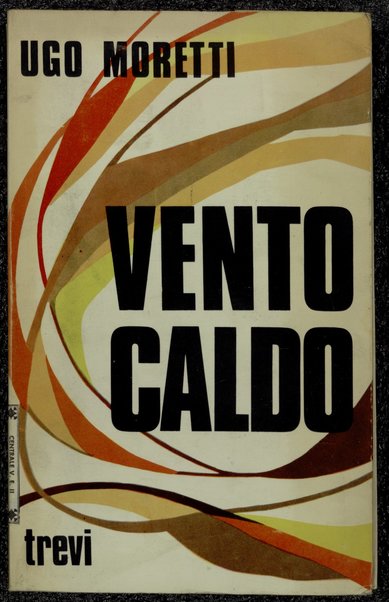 Vento caldo / Ugo Moretti