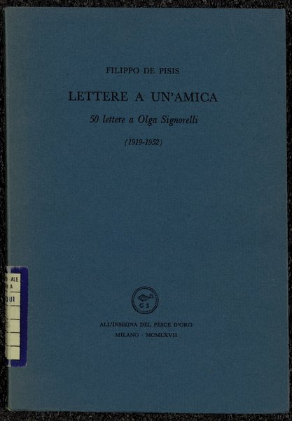 Lettere a un'amica : 50 lettere a Olga Signorelli (1919-1952) / Filippo de Pisis ; [a cura di O. Signorelli]