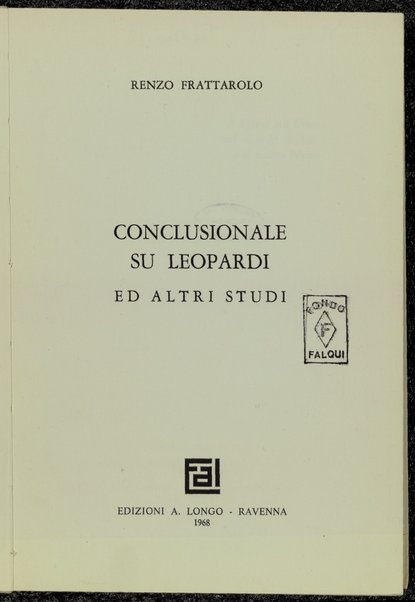 Conclusionale su Leopardi ed altri studi / Renzo Frattarolo