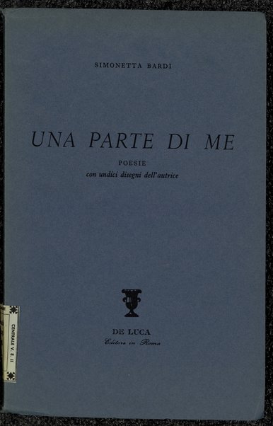 Una parte di me : poesie / Simonetta Bardi ; con undici disegni dell'autrice