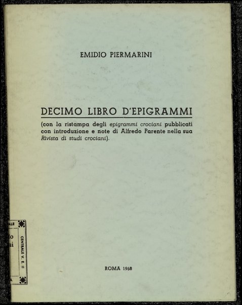 Decimo libro d'epigrammi / con la ristampa degli epigrammi crociani, pubblicati con introduzione e note di Alfredo Parente nella sua Rivista di studi crociani