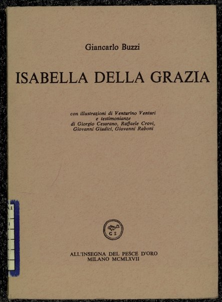 Isabella della grazia / Giancarlo Buzzi ; con illustrazioni di Venturino Venturi e testimonianze di Giorgio Cesarano ... [et al.]