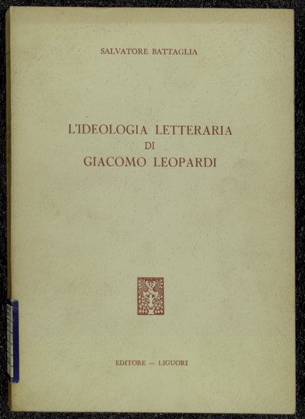 L'ideologia letteraria di Giacomo Leopardi / Salvatore Battaglia