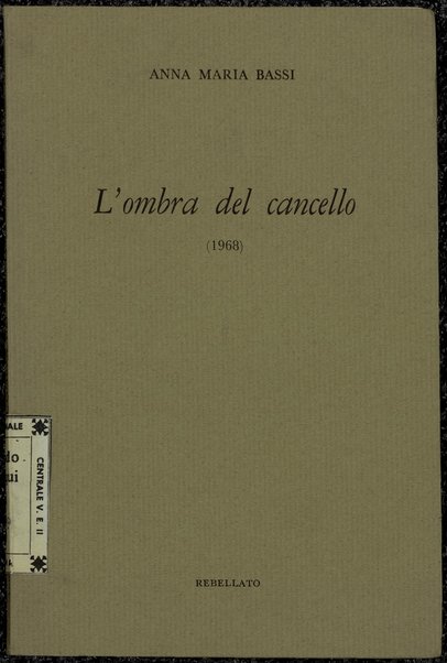 L'ombra del cancello : 1968 / Anna Maria Bassi