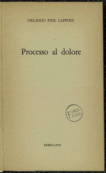 Processo al dolore / Orlando Pier Capponi