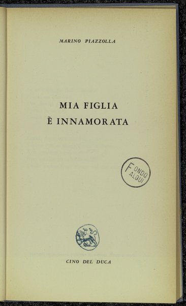 Mia figlia Ã¨ innamorata / Marino Piazzolla